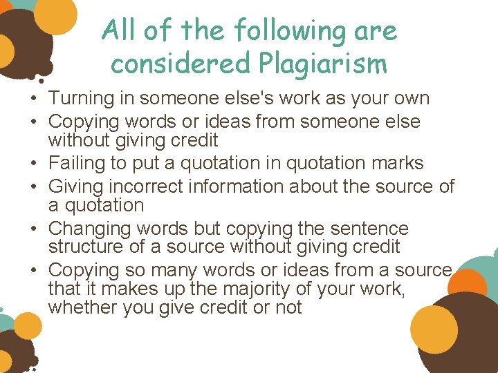 All of the following are considered Plagiarism • Turning in someone else's work as