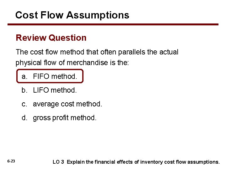 Cost Flow Assumptions Review Question The cost flow method that often parallels the actual