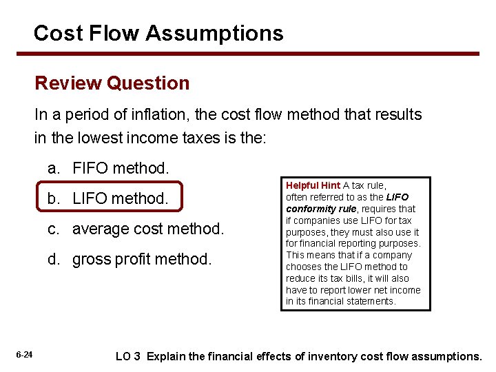 Cost Flow Assumptions Review Question In a period of inflation, the cost flow method