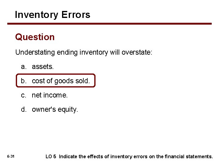 Inventory Errors Question Understating ending inventory will overstate: a. assets. b. cost of goods