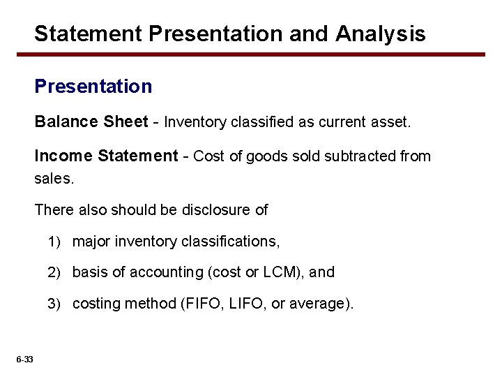 Statement Presentation and Analysis Presentation Balance Sheet - Inventory classified as current asset. Income