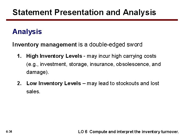 Statement Presentation and Analysis Inventory management is a double-edged sword 1. High Inventory Levels