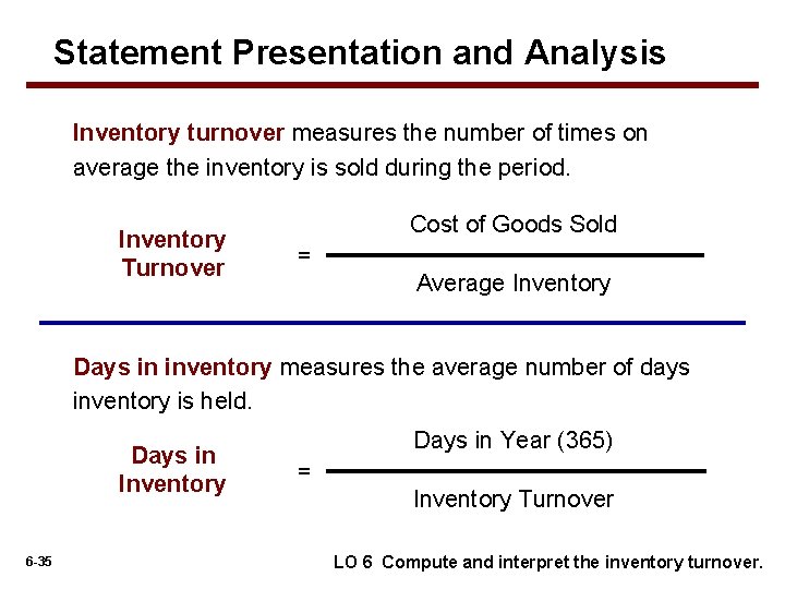 Statement Presentation and Analysis Inventory turnover measures the number of times on average the