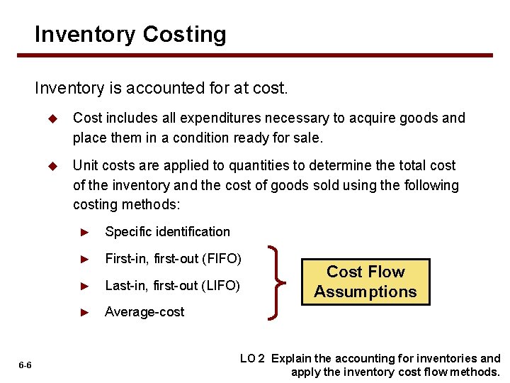 Inventory Costing Inventory is accounted for at cost. 6 -6 u Cost includes all