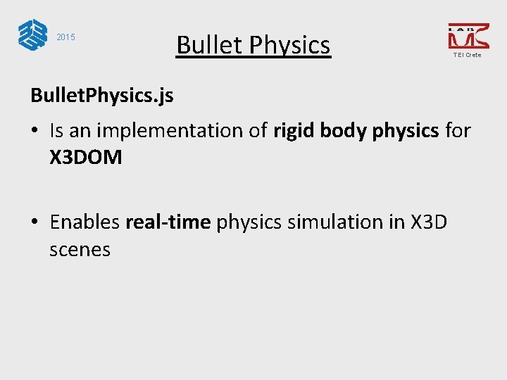 2015 Bullet Physics TEI Crete Bullet. Physics. js • Is an implementation of rigid