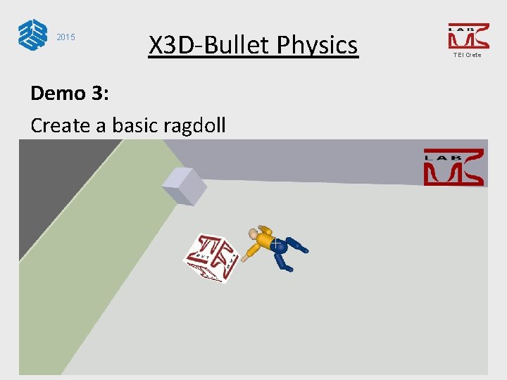 2015 X 3 D-Bullet Physics Demo 3: Create a basic ragdoll TEI Crete 