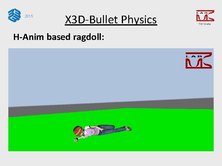 2015 X 3 D-Bullet Physics H-Anim based ragdoll: TEI Crete 
