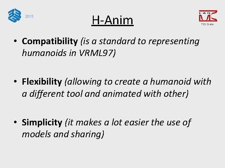 2015 H-Anim TEI Crete • Compatibility (is a standard to representing humanoids in VRML
