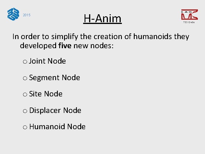2015 H-Anim TEI Crete In order to simplify the creation of humanoids they developed