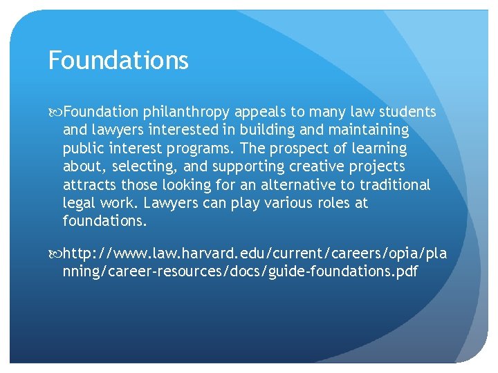 Foundations Foundation philanthropy appeals to many law students and lawyers interested in building and