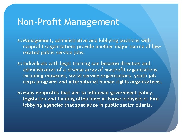Non-Profit Management, administrative and lobbying positions with nonprofit organizations provide another major source of
