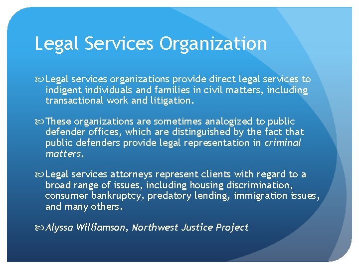 Legal Services Organization Legal services organizations provide direct legal services to indigent individuals and