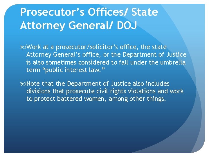 Prosecutor’s Offices/ State Attorney General/ DOJ Work at a prosecutor/solicitor’s office, the state Attorney