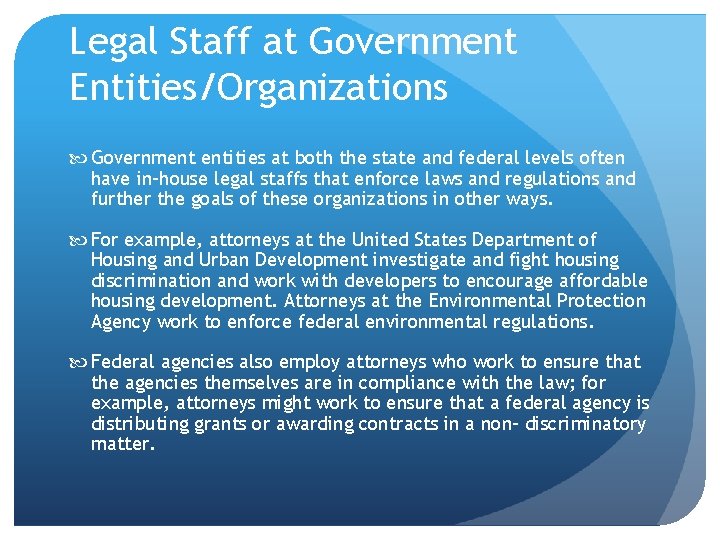 Legal Staff at Government Entities/Organizations Government entities at both the state and federal levels