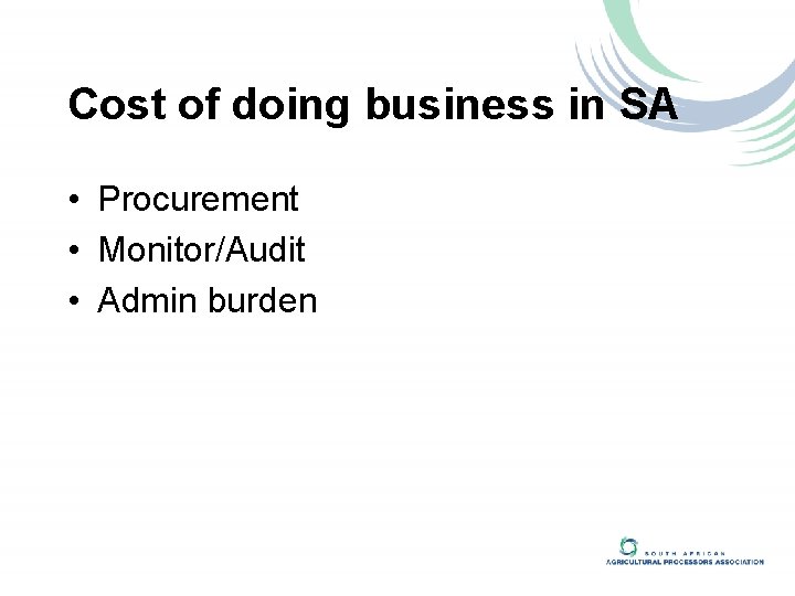 Cost of doing business in SA • Procurement • Monitor/Audit • Admin burden 