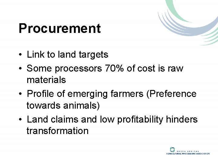 Procurement • Link to land targets • Some processors 70% of cost is raw