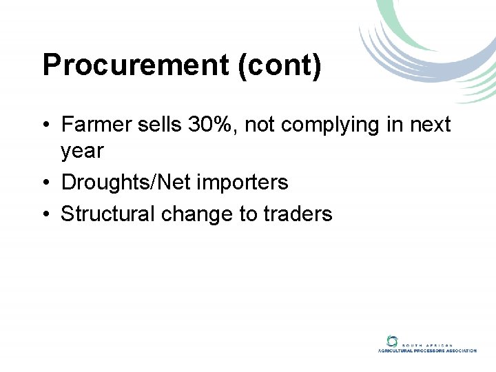 Procurement (cont) • Farmer sells 30%, not complying in next year • Droughts/Net importers