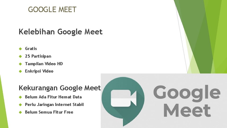 GOOGLE MEET Kelebihan Google Meet Gratis 25 Partisipan Tampilan Video HD Enkripsi Video Kekurangan