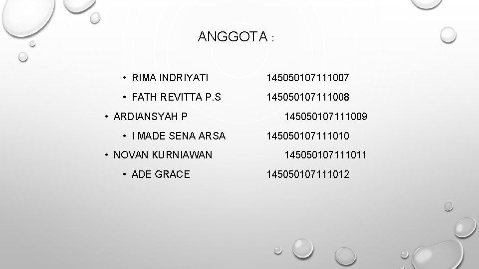 ANGGOTA : • RIMA INDRIYATI 145050107111007 • FATH REVITTA P. S 145050107111008 • ARDIANSYAH