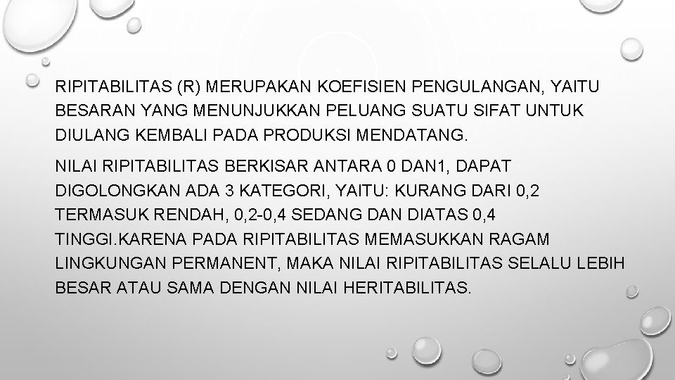 RIPITABILITAS (R) MERUPAKAN KOEFISIEN PENGULANGAN, YAITU BESARAN YANG MENUNJUKKAN PELUANG SUATU SIFAT UNTUK DIULANG