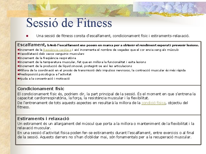 Sessió de Fitness n Una sessió de fitness consta d'escalfament, condicionament físic i estiraments-relaxació.