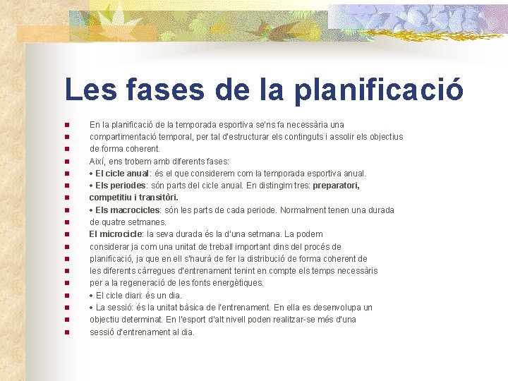 Les fases de la planificació n n n n n En la planificació de