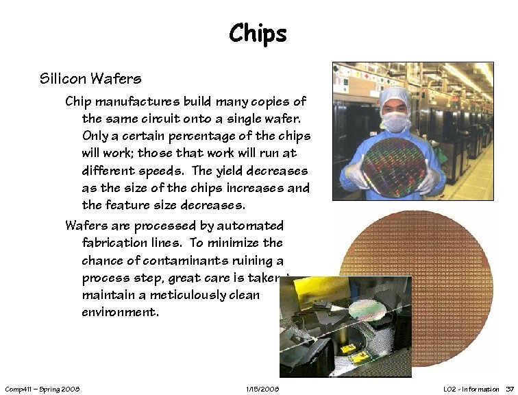 Chips Silicon Wafers Chip manufactures build many copies of the same circuit onto a