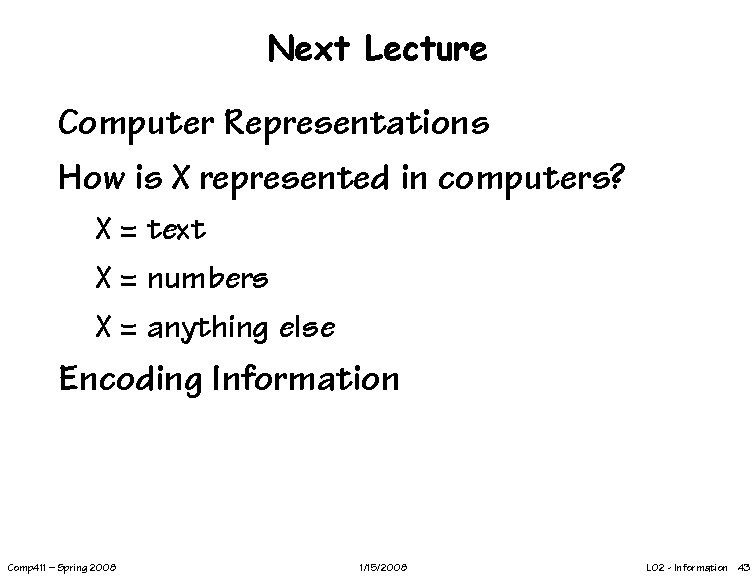 Next Lecture Computer Representations How is X represented in computers? X = text X