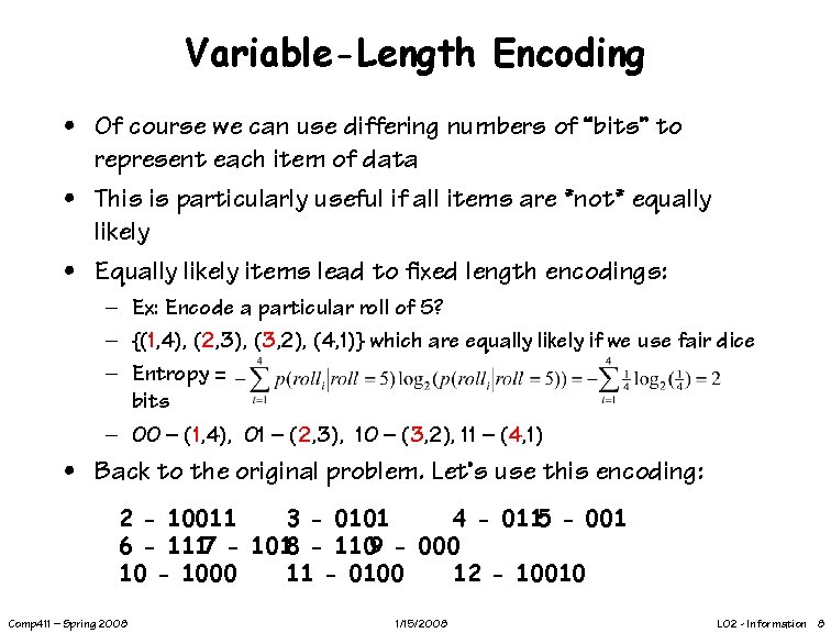 Variable-Length Encoding • Of course we can use differing numbers of “bits” to represent