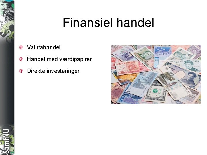 SAMFNU Finansiel handel Valutahandel Handel med værdipapirer Direkte investeringer 