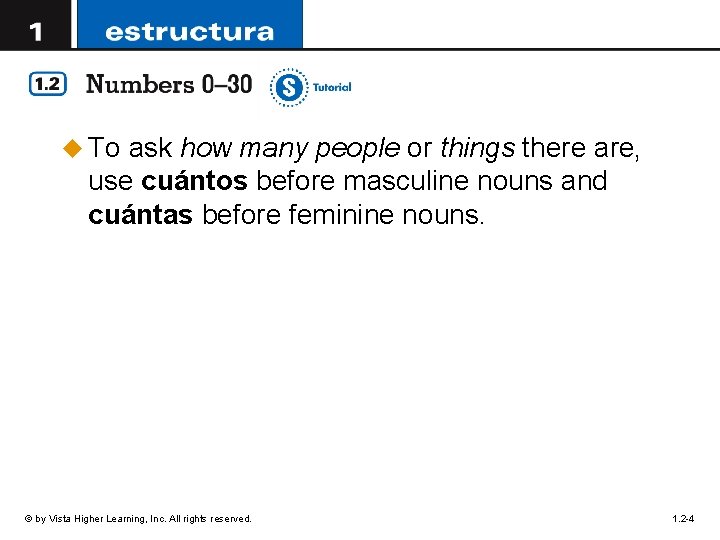 u To ask how many people or things there are, use cuántos before masculine