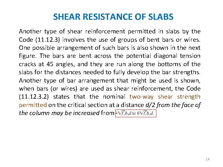 SHEAR RESISTANCE OF SLABS Another type of shear reinforcement permitted in slabs by the