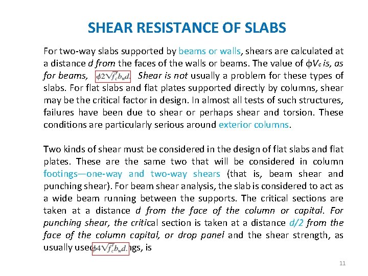 SHEAR RESISTANCE OF SLABS For two-way slabs supported by beams or walls, shears are