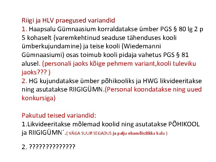 Riigi ja HLV praegused variandid 1. Haapsalu Gümnaasium korraldatakse ümber PGS § 80 lg