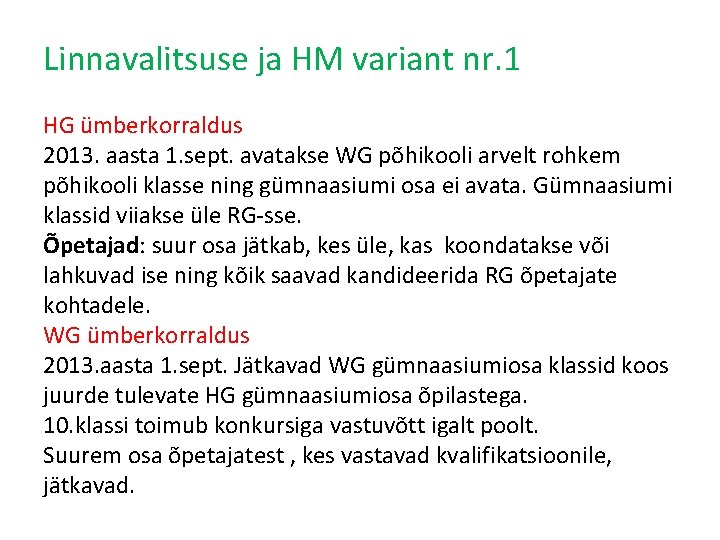 Linnavalitsuse ja HM variant nr. 1 HG ümberkorraldus 2013. aasta 1. sept. avatakse WG