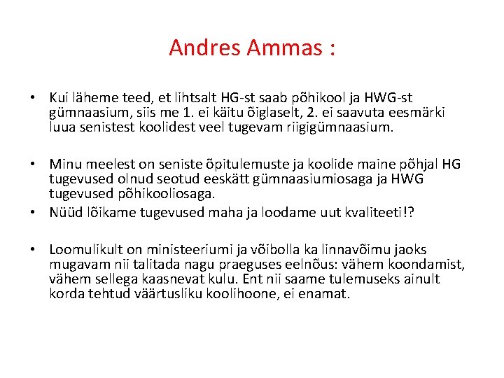Andres Ammas : • Kui läheme teed, et lihtsalt HG-st saab põhikool ja HWG-st