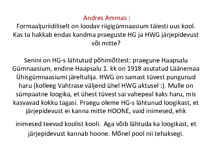 Andres Ammas : Formaaljuriidiliselt on loodav riigigümnaasium täiesti uus kool. Kas ta hakkab endas