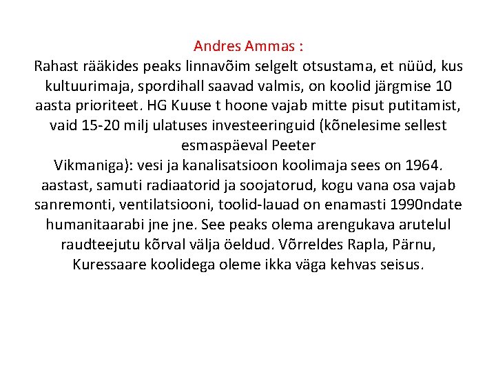 Andres Ammas : Rahast rääkides peaks linnavõim selgelt otsustama, et nüüd, kus kultuurimaja, spordihall