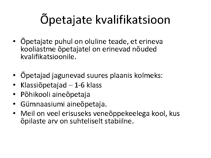 Õpetajate kvalifikatsioon • Õpetajate puhul on oluline teade, et erineva kooliastme õpetajatel on erinevad