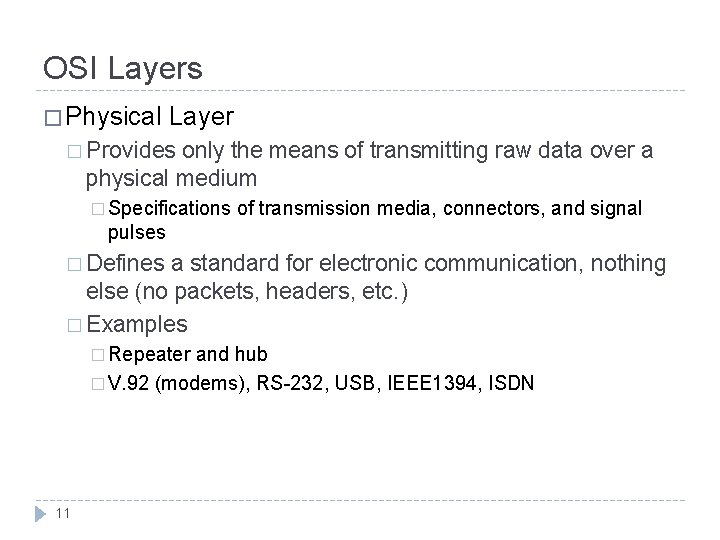 OSI Layers � Physical Layer � Provides only the means of transmitting raw data
