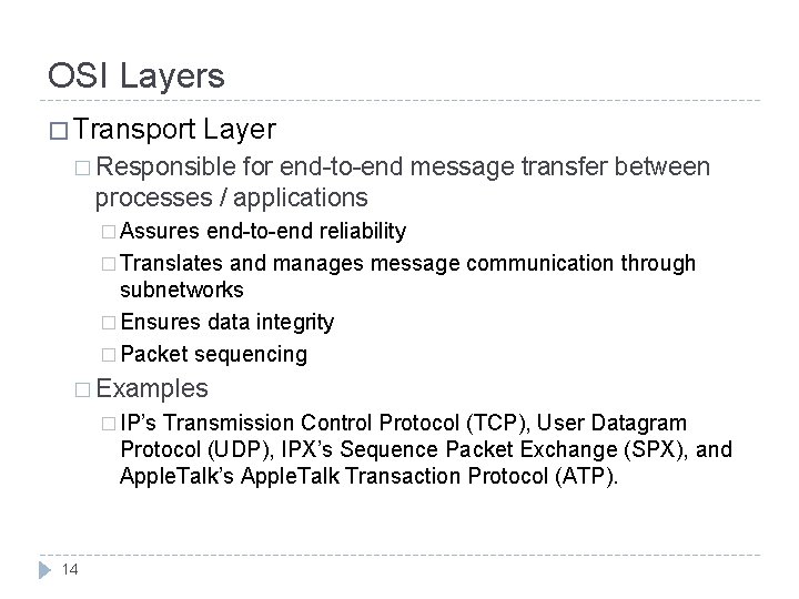 OSI Layers � Transport Layer � Responsible for end-to-end message transfer between processes /