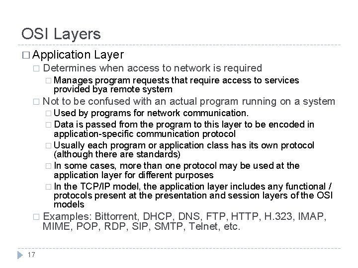 OSI Layers � Application � Layer Determines when access to network is required �