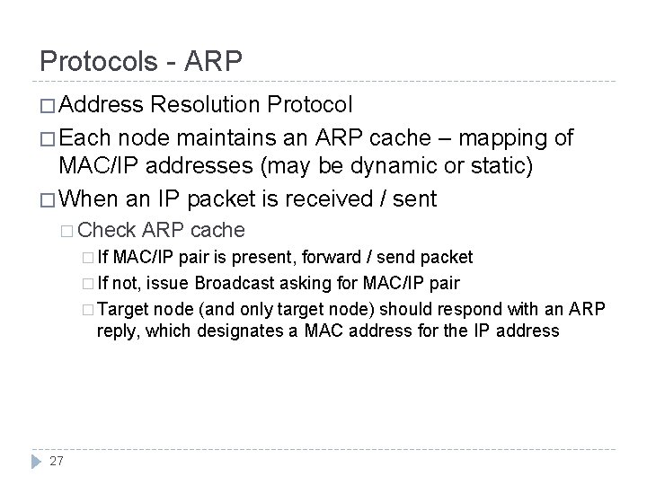 Protocols - ARP � Address Resolution Protocol � Each node maintains an ARP cache