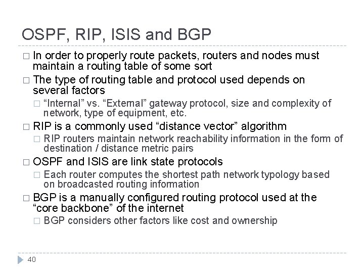 OSPF, RIP, ISIS and BGP � In order to properly route packets, routers and