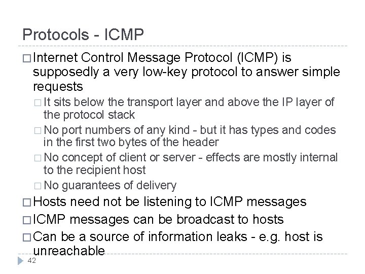 Protocols - ICMP � Internet Control Message Protocol (ICMP) is supposedly a very low-key