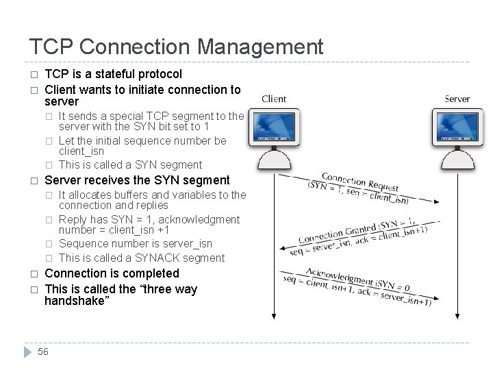 TCP Connection Management � � TCP is a stateful protocol Client wants to initiate