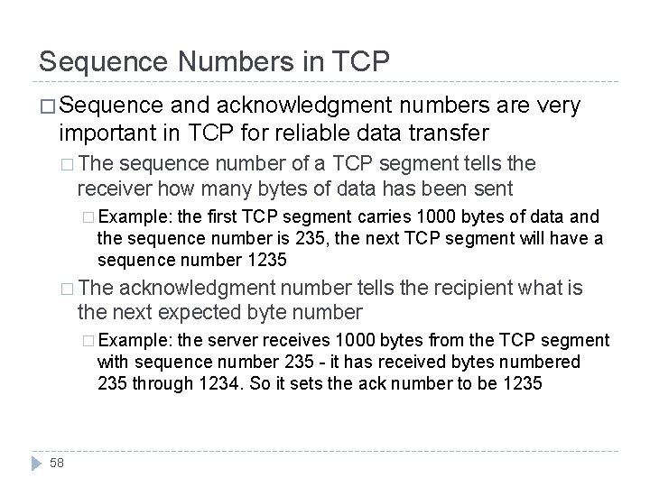 Sequence Numbers in TCP � Sequence and acknowledgment numbers are very important in TCP