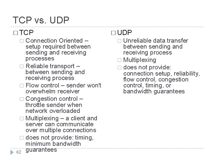 TCP vs. UDP � TCP Connection Oriented – setup required between sending and receiving
