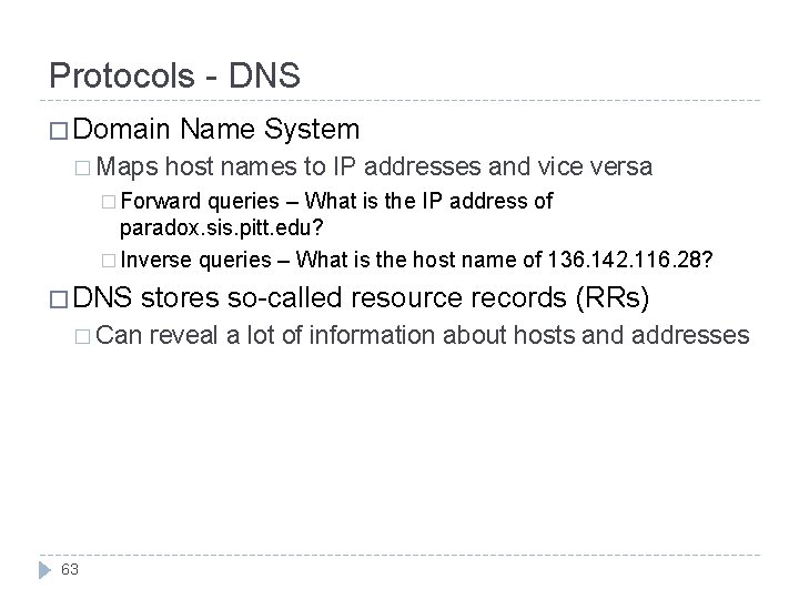 Protocols - DNS � Domain � Maps Name System host names to IP addresses