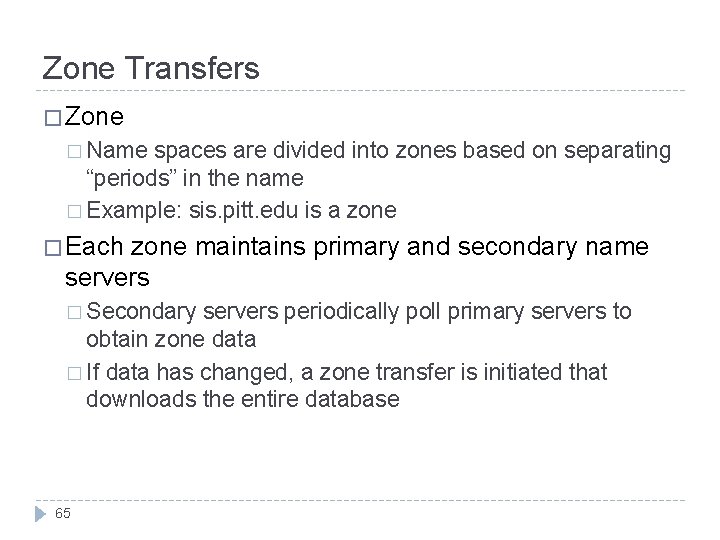 Zone Transfers � Zone � Name spaces are divided into zones based on separating